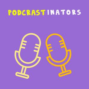 PodCrastinators