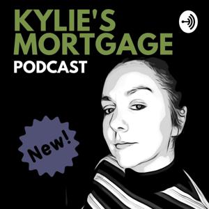Kylie's Mortgage Podcast
