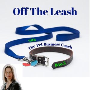 Off The Leash with The Pet Business Coach