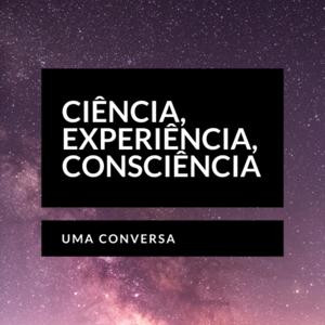 ciência, experiência, consciência