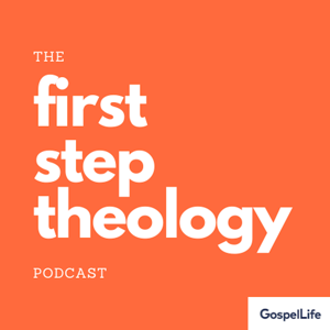 The First Step Theology Podcast