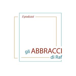 gli ABBRACCI di Raf