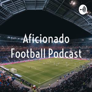 Aficionado Football Podcast