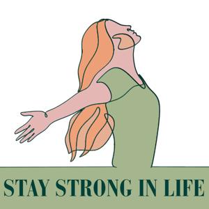 Stay Strong In Life