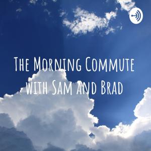 The Morning Commute with Sam and Brad