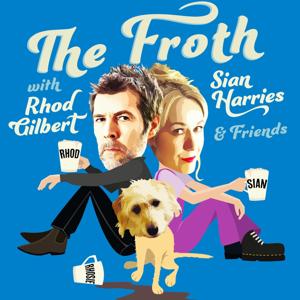 THE FROTH with RHOD GILBERT, SIAN HARRIES & Friends - Comedy Podcast by Llanbobl Vision