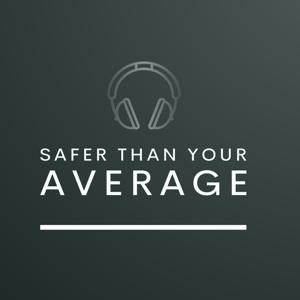 Safer Than Your Average Podcast