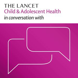 The Lancet Child & Adolescent Health in conversation with by The Lancet Group