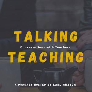 Talking Teaching with Karl Millsom