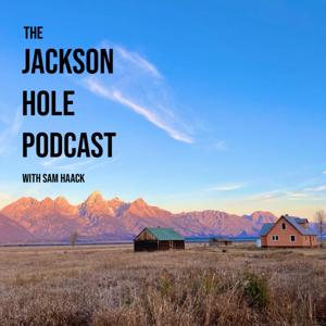 The Jackson Hole Podcast