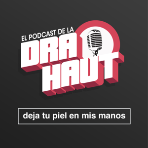 Dra. Haut. El Podcast Dermatológico #1 de México