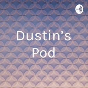 Dustin's Pod