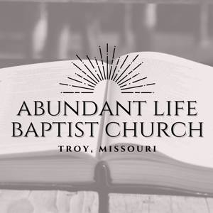 Abundant Life Baptist Church - Podcast