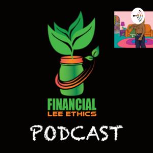 FinancialLeeEthics Podcast