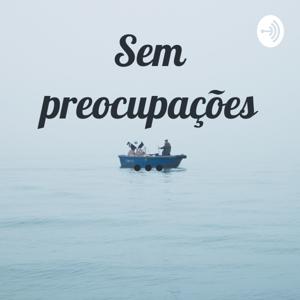 Sem preocupações ...