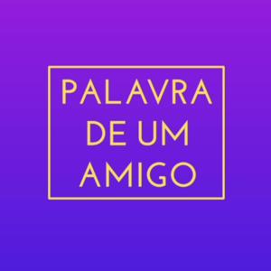 Palavra de um Amigo