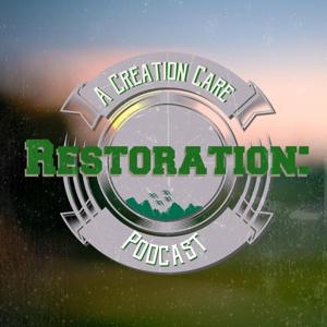 Restoration: A Creation Care Podcast