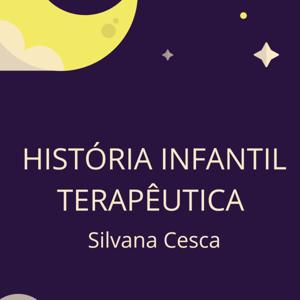 História Infantil Terapêutica- Silvana Cesca by Silvana Cesca