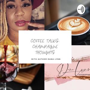 Coffee Talks, Champagne Thoughts with Author Dana Lynn