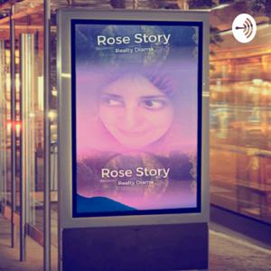 Rose Story, a Realty Drama