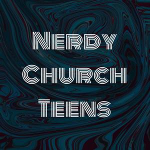 Nerdy Church Teens