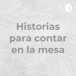 Historias para contar en la mesa