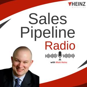 Sales Pipeline Radio by Matt Heinz, Heinz Marketing