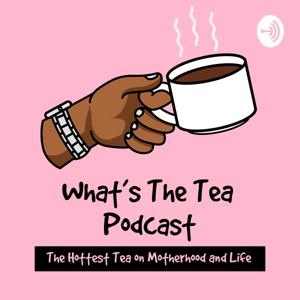 Whats the Tea Podcast