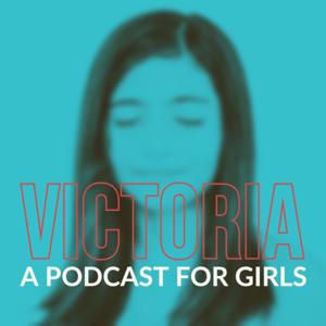 Victoria a Podcast for Girls