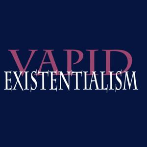 Vapid Existentialism