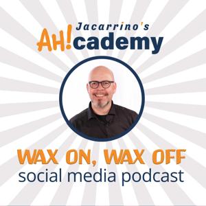 Jacarrino's AHcademy | Wax On, Wax Off - Social Media Podcast