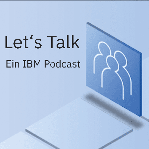 Let's Talk - Ein IBM Podcast