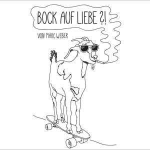 Bock auf Liebe?! - Der amouröse Real Talk