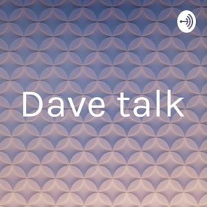 Dave talk