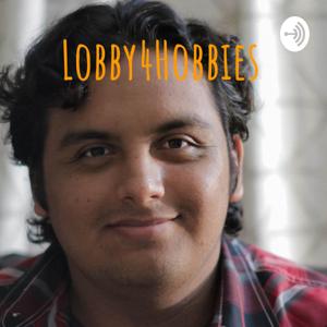 Lobby4Hobbies The Podcast Edition