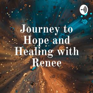 Journey to Hope and Healing with Renee