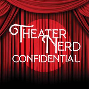 Theater Nerd Confidential