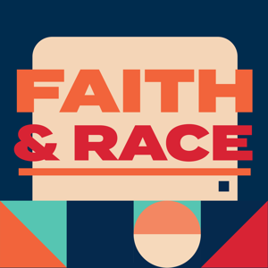 Faith and Race Podcast