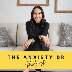 The Anxiety Dr. Podcast by The Anxiety Dr
