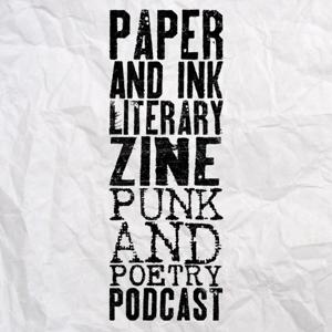 Paper and Ink Literary Zine Punk and Poetry Podcast