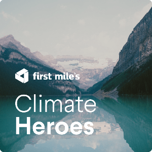 First Mile's Climate Heroes