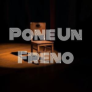 Poné Un Freno