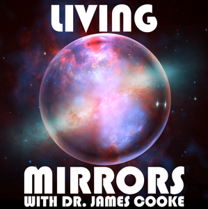 Living Mirrors with Dr. James Cooke