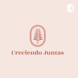 Creciendo Juntas con Reina Quintero