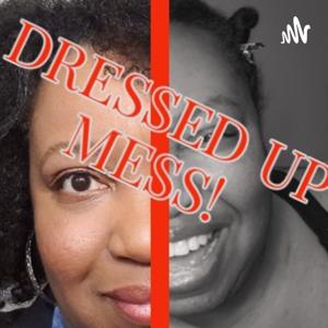 Dressed Up Mess