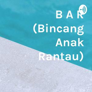 B A R (Bincang Anak Rantau)