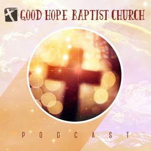 Good Hope Baptist Church - Sunday Sermon