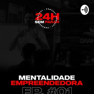 #24HSEMPARAR - MENTALIDADE EMPREENDEDORA