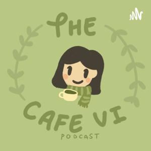 the cafe vi podcast