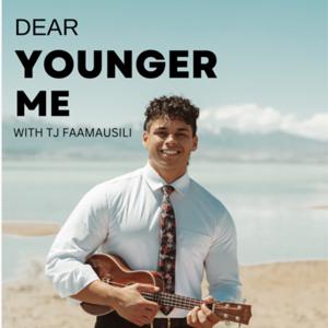 Dear Younger Me with Tj Faamausili